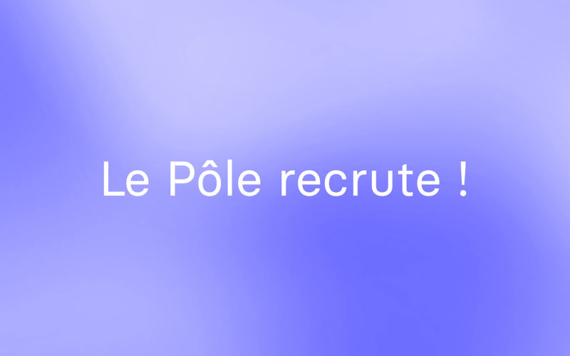 Rejoindre l'équipe du Pôle ! 